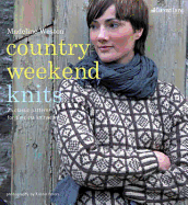 Country Weekend Knits: 25 Classic Patterns for Timeless Knitwear