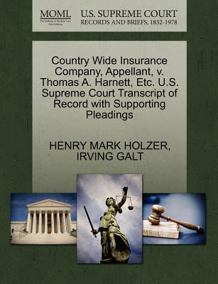 Country Wide Insurance Company, Appellant, V. Thomas A. Harnett, Etc. U.S. Supreme Court Transcript of Record with Supporting Pleadings - Holzer, Henry Mark, and Galt, Irving