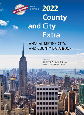 County and City Extra 2022: Annual Metro, City, and County Data Book - Gaquin, Deirdre A (Editor), and Ryan, Mary Meghan (Editor)