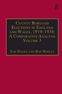 County Borough Elections in England and Wales, 1919-1938: A Comparative Analysis: Volume 8: Tynemouth - York