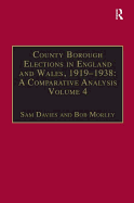 County Borough Elections in England and Wales, 1919-1938: Exeter - Hull Volume 4: A Comparative Analysis