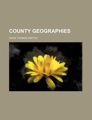 County Geographies - Ansted, David Thomas