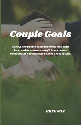 Couple Goals: Seeing two people come together, lead with love, and be mature enough to overcome obstacles as a team is the goal of a real couple. - Mia, Bree