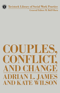 Couples, Conflict and Change: Social Work with Marital Relationships