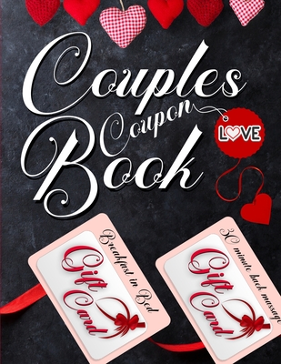 Couples Coupon Book: DIY Coupon Book with 100 Sweet Coupons for Romantic Couples. Valentine's Coupon Book for Your Loved One - Creativity, Pb Worldwide