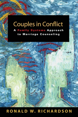 Couples in Conflict: A Family Systems Approach to Marriage Counseling - Richardson, Ronald W