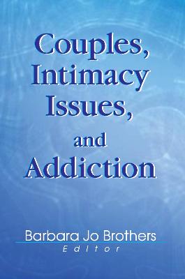 Couples, Intimacy Issues, and Addiction - Brothers, Barbara Jo