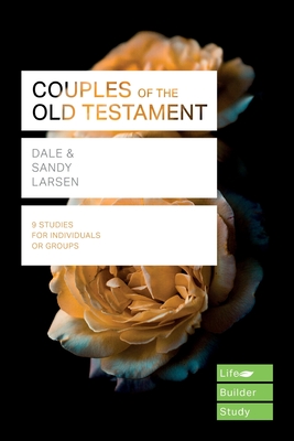 Couples of the Old Testament (Lifebuilder Study Guides) - Larsen, Dale, and Larsen, Sandy