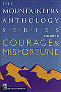 Courage and Misfortune: The Mountaineers Anthology Series - Potterfield, Peter (Editor)