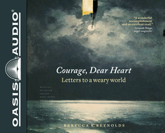 Courage, Dear Heart: Letters to a Weary World