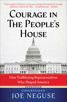 Courage in the People's House: Nine Trailblazing Representatives Who Shaped America - Neguse, Joe