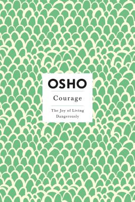 Courage: The Joy of Living Dangerously - Osho