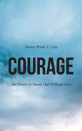 Courage: The Power to Stand Out Without Fear