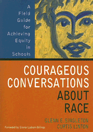 Courageous Conversations about Race: A Field Guide for Achieving Equity in Schools