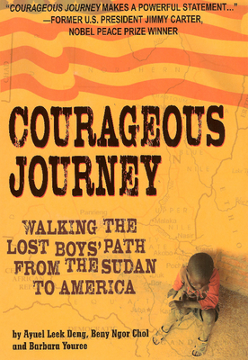 Courageous Journey: Walking the Lost Boys' Path from the Sudan to America - Youree, Barbara, and Leek, Ayuel, and Ngor, Beny