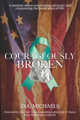 Courageously Broken - Michaels, D a, and Mann, Don (Foreword by)