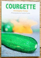 Courgette: about 30 recipes for the wonderful courgette or Zucchini