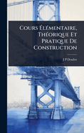 Cours ?l(c)mentaire, Th(c)orique Et Pratique De Construction