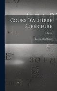 Cours D'algbre Suprieure; Volume 2