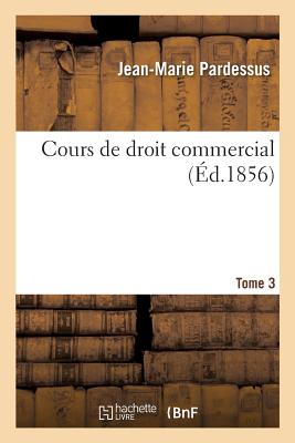 Cours de Droit Commercial. Tome 3 - Pardessus, Jean-Marie