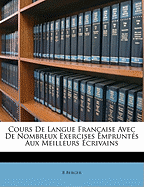 Cours De Langue Fran?aise Avec De Nombreux Exercises Emprunt?s Aux Meilleurs ?crivains