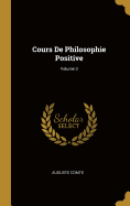 Cours de Philosophie Positive; Volume 3