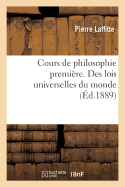 Cours de Philosophie Premire. Des Lois Universelles Du Monde