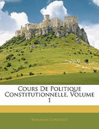 Cours de Politique Constitutionnelle, Volume 1