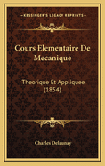 Cours Elementaire de Mecanique: Theorique Et Appliquee (1854)