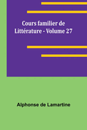 Cours familier de Littrature - Volume 27