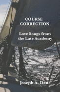 Course Correction: Love Songs from the Late Academy