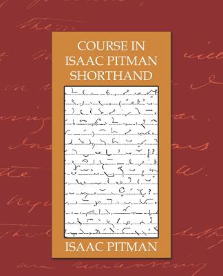 Course in Isaac Pitman Shorthand - Isaac Pitman, Pitman