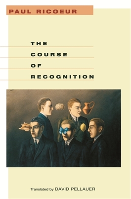 Course of Recognition - Ricoeur, Paul, and Pellauer, David (Translated by)