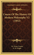 Course of the History of Modern Philosophy V2 (1852)