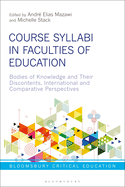 Course Syllabi in Faculties of Education: Bodies of Knowledge and Their Discontents, International and Comparative Perspectives