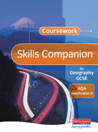 Coursework Skills Companion for Geography GCSE: AQA Specification B