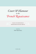 Court and Humour in the French Renaissance: Essays in Honour of Professor Pauline Smith - Alyn Stacey, Sarah (Editor)