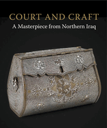 Court & Craft: a Masterpiece from Northern Iraq