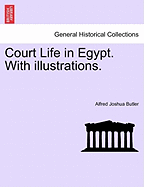 Court Life in Egypt. with Illustrations. - Butler, Alfred Joshua