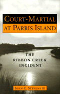 Court-Martial at Parris Island: The Ribbon Creek Incident