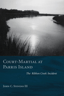Court-Martial at Parris Island: The Ribbon Creek Incident