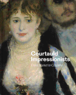 Courtauld Impressionists: From Manet to Czanne