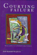 Courting Failure: Women and Law in Twentieth Century Literature