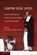 Courting Social Justice: Judicial Enforcement of Social and Economic Rights in the Developing World