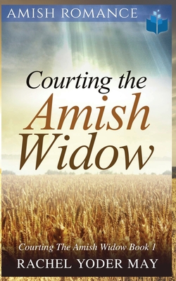 Courting The Amish Widow - Yoder, Rachel