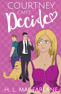 Courtney Can't Decide: An ADHD-addled love triangle romantic comedy
