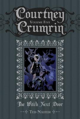 Courtney Crumrin Vol. 5: The Witch Next Door - Naifeh, Ted, MR