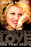 Courtney Love: The Real Story - Brite, Poppy Z