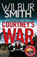 Courtney's War: The incredible Second World War epic from the master of adventure, Wilbur Smith