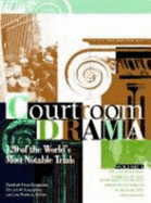 Courtroom Drama: 120 of the World's Most Notable Trials - Frost-Knappman, Elizabeth, and Paddock, Lisa Olson, Ph.D., LLB, and Knappman, Edward W